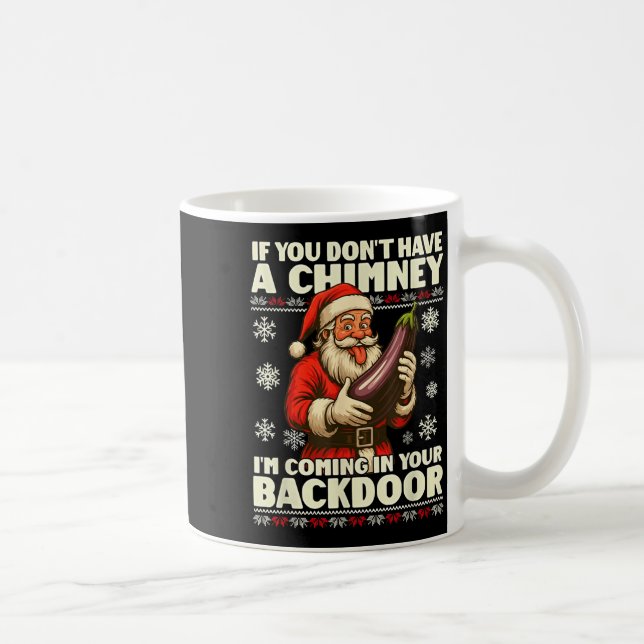 If You Don't Have A Chimney I'm Coming In Your Bac Coffee Mug (Right)