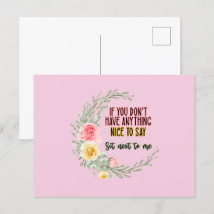 If You Don't Have Anything Nice To Say Sit Next To Postcard