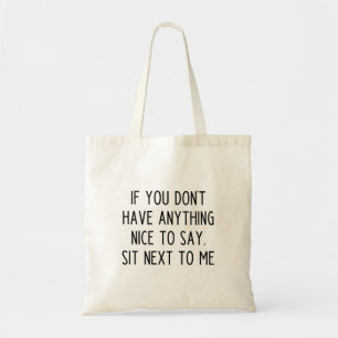 If You Don't Have Anything Nice To Say Tote Bag