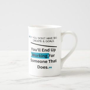 If You Don't Have Big Dreams And Goals Design Bone China Mug