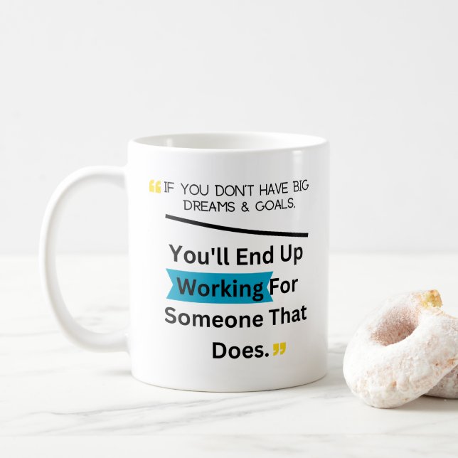 If You Don't Have Big Dreams And Goals Design Coffee Mug (With Donut)