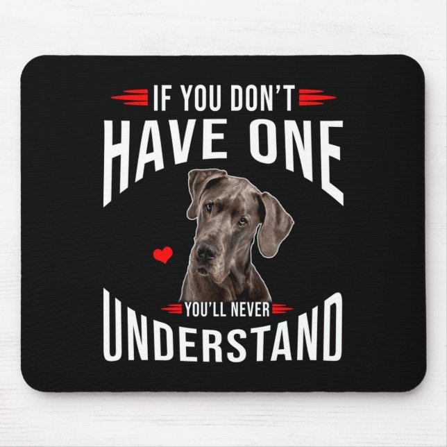 If You Dont Have Great Dane You Never Understand  Mouse Pad (Front)