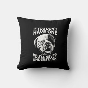 If You Dont Have One Funny American Bulldog Gift Cushion
