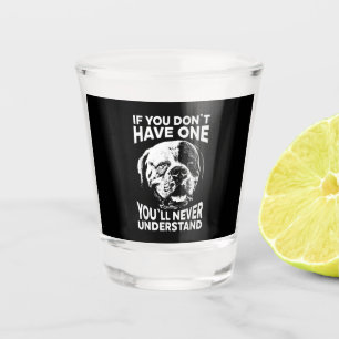 If You Dont Have One Funny American Bulldog Gift Shot Glass