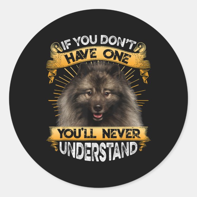 If You Dont Have One Keeshond Funny Classic Round Sticker (Front)