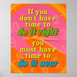 If You Don't Have Time To Do It Right  Posters