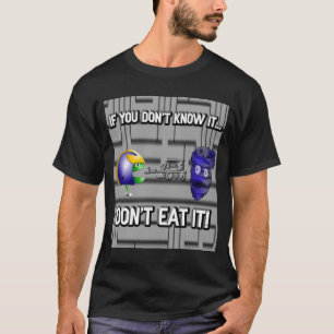 If You Dont Know It Dont Eat It  T-Shirt
