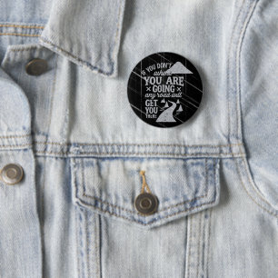 If you don't know where you are going 6 cm round badge