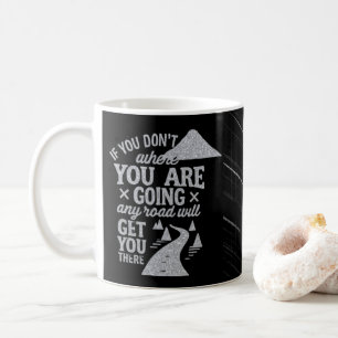 If you don't know where you are going coffee mug