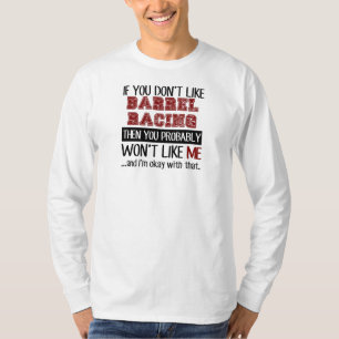 If You Don't Like Barrel Racing Cool T-Shirt