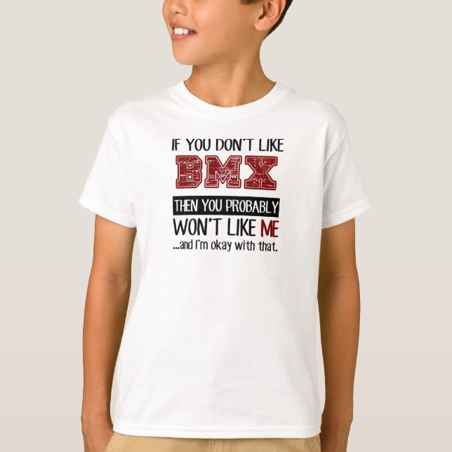 If You Don't Like BMX Cool T-Shirt (Front)