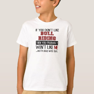 If You Don't Like Bull Riding Cool T-Shirt