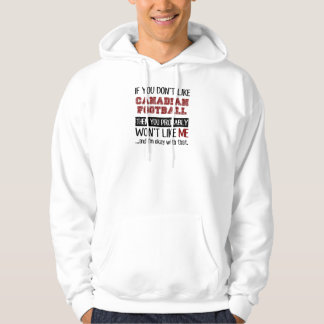 If You Don't Like Canadian Football Cool Hoodie