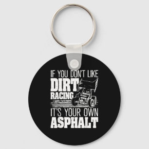 If You Don't Like Dirt Racing - Sprint Car Dirt Tr Key Ring