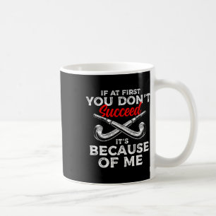 If You Dont Like Field Hockey Player Coffee Mug
