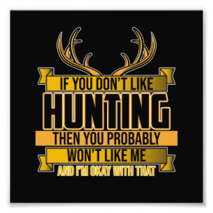 If You Don't Like Hunting Season Deer Hunter Hunt Photo Print