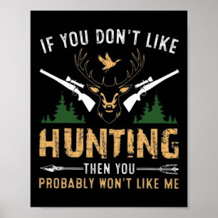 If You Don't Like Hunting Then You Probly Wont Lik Poster