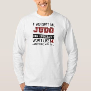 If You Don't Like Judo Cool T-Shirt