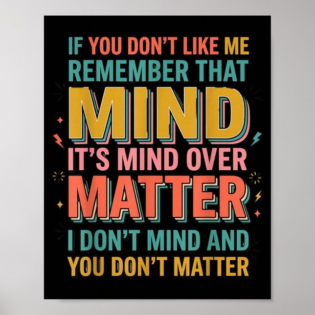 If You Dont Like Me Remember that Its Mind Over Poster (Front)