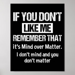 If You Don't Like Me Remember That It's Mind Over  Poster