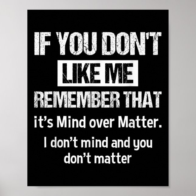 If You Don't Like Me Remember That It's Mind Over  Poster (Front)