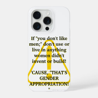 If "you don't like men;" iPhone 15 pro case