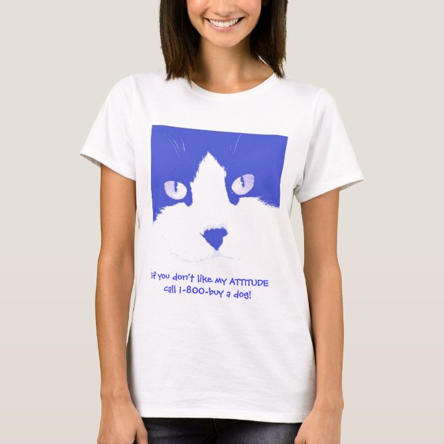 If you don't like my attitude T-Shirt (Front)