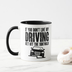 If You Don't Like My Driving Car Driver Humour Coo Mug