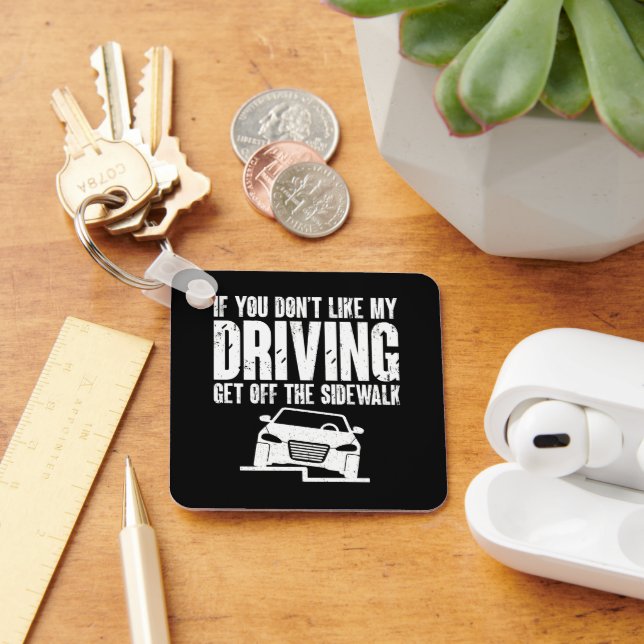 If You Don't Like My Driving Get Off The Sidewalk Key Ring (Desk)