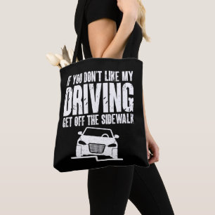 If You Don't Like My Driving Get Off The Sidewalk Tote Bag