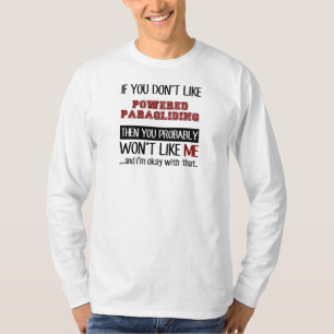 If You Don't Like Powered Paragliding Cool T-Shirt