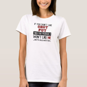 If You Don't Like Shot Put Cool T-Shirt