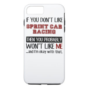 If You Don't Like Sprint Car Racing Cool iPhone 8 Plus/7 Plus Case