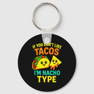 If You Don't Like Tacos - Funny Cinco Taco Sayings Key Ring