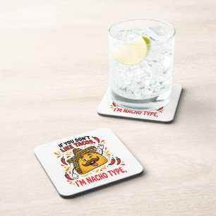 If You Don't Like Tacos I'm Nacho Type Coaster