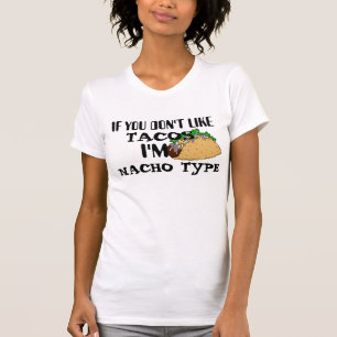 if you dont like tacos i'm nacho type funny texmex T-Shirt