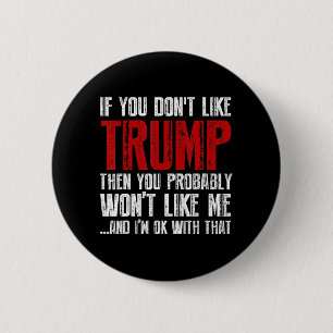 If you don't like Trump 6 Cm Round Badge