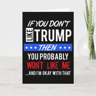 If You Dont Like Trump Quotes Trump  Card