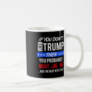 If You Dont Like Trump Quotes Trump  Coffee Mug