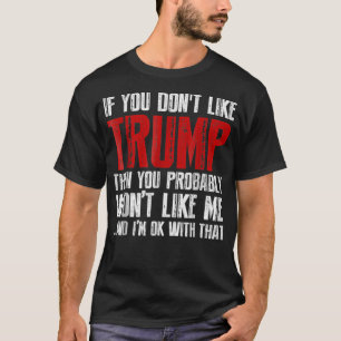 If You Dont Like Trump T-Shirt