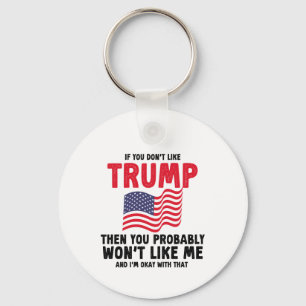 if you don't like trump then you probably Gift Key Ring