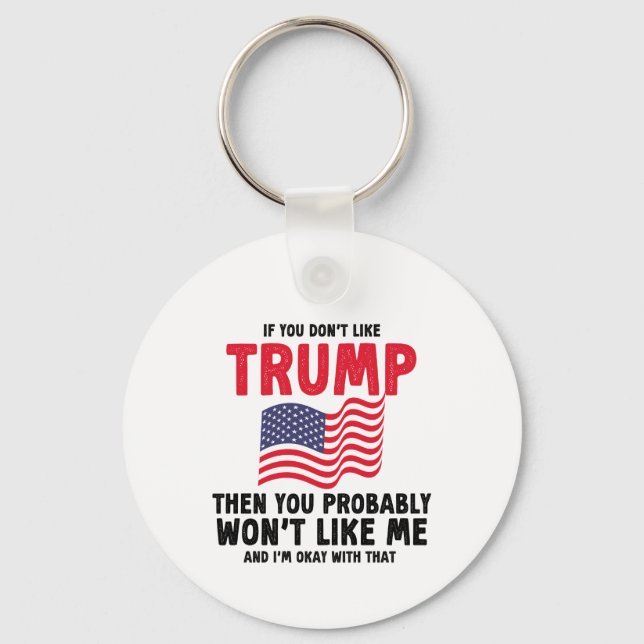 if you don't like trump then you probably Gift Key Ring (Front)