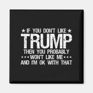 If You Don't Like Trump Then You Probably Won't Li Magnet