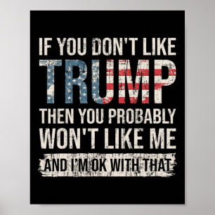 If You Don't Like Trump Then You Probably Won't Li Poster