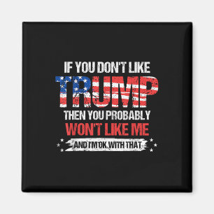 If You Dont Like Trump Then You Probably Wont Like Magnet