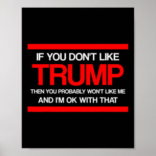 If You Don't Like Trump Then You Won't Probly Like Poster
