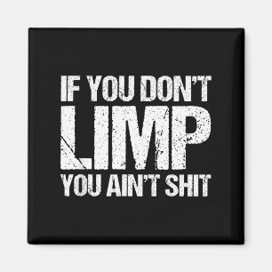 If You Don't Limp You Ain't - Funny Motorcycle Bik Magnet