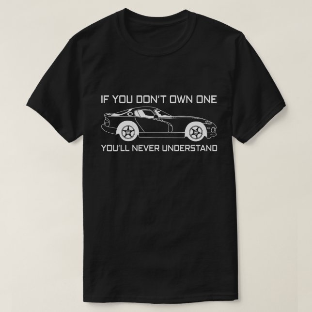 if you dont own one you'll never understand DODGE  T-Shirt (Design Front)