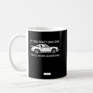 if you dont own one you'll never understand PORSCH Coffee Mug