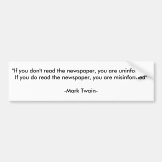 "If you don't read the newspaper, you are uninf... Bumper Sticker